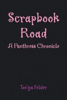 Scrapbook Road By Ton'ya Felder 9781436354332 (Paperback)