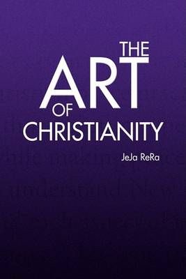 The Art of Christianity By Jeja Rera 9781436357425 (Paperback)