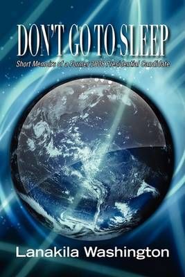 Don't Go to Sleep By Lanakila Washington 9781436357685 (Paperback)