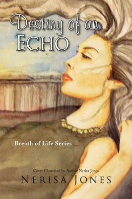 Destiny of an Echo By Nerisa Jones 9781436361941 (Hardback)