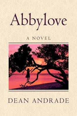 Abbylove By Dean Andrade 9781436367400 (Hardback)