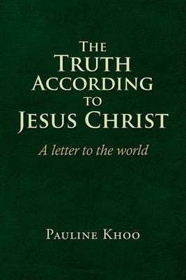 The Truth according to Jesus Christ By Pauline Khoo 9781436371483