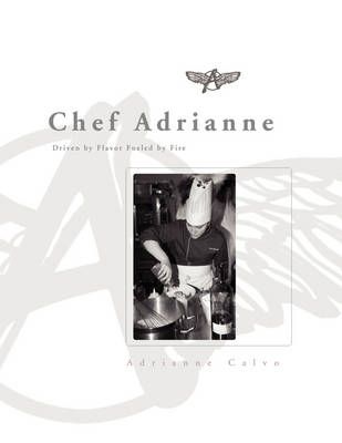 Chef Adrianne By Adrianne Calvo 9781436372022 (Paperback)