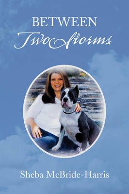 Between Two Storms By Sheba McBride-Harris 9781436374637 (Paperback)