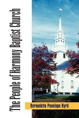 The People of Harmony Baptist Church By Bernadette Penelope Byrd