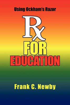 Rx for Education By Frank C Newby 9781436380843 (Paperback)