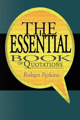 The Essential Book of Quotations By Robert Perkins 9781436381598
