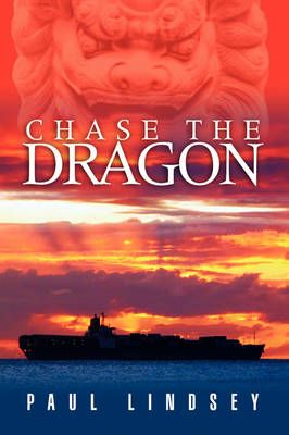 Chase the Dragon By Paul Lindsey 9781436381994 (Paperback)