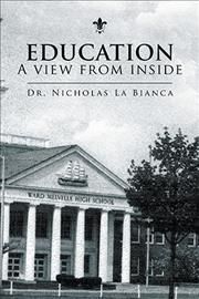 Education - a View from Inside By Dr Nicholas La Bianca 9781436383707