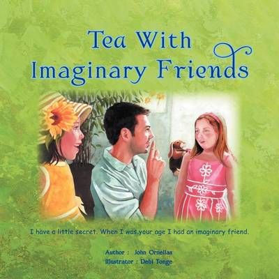 Tea With Imaginary Friends By John Ornellas 9781436387743 (Paperback)