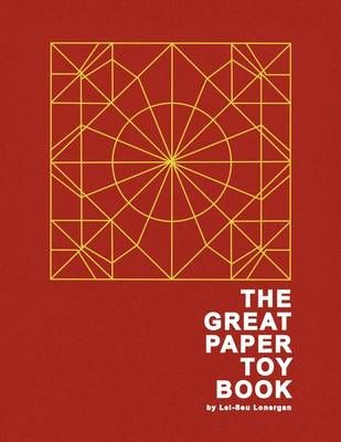 The Great Paper Toy Book By Lei-Seu Lonergan 9781436391467 (Paperback)