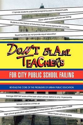 Don't Blame Teachers for City Public School Failing By Dr Justin Liu