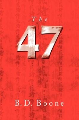 The 47 By B D Boone 9781436393997 (Paperback)