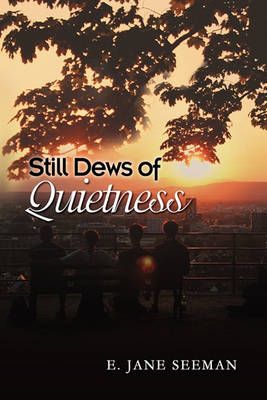 Still Dews of Quietness By E Jane Seeman 9781436394918 (Hardback)