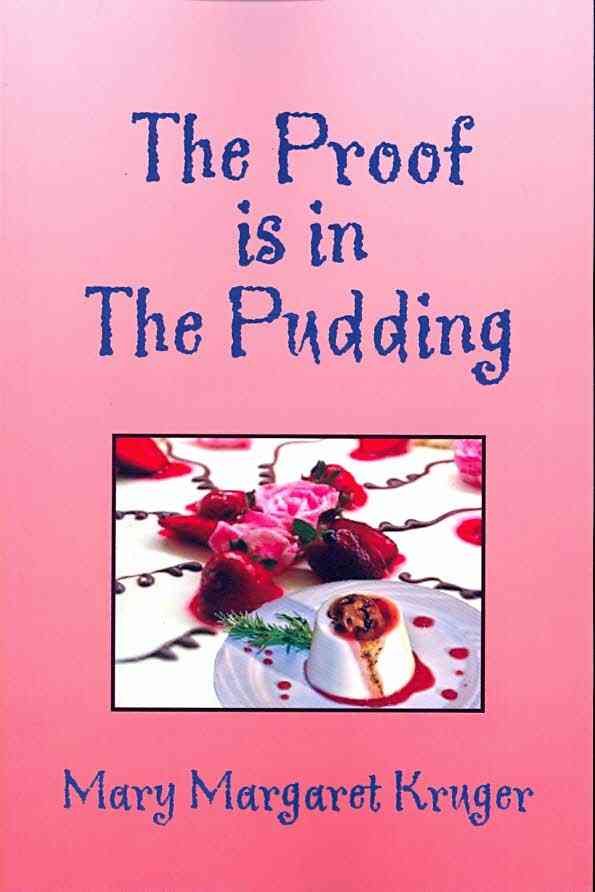 The Proof Is in the Pudding By Mary Margaret Kruger 9781436395236