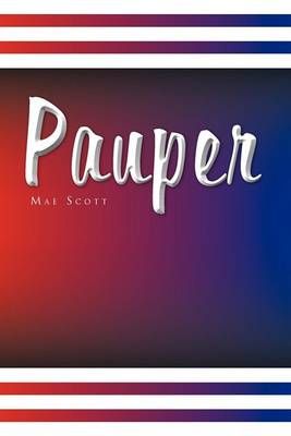 Pauper By Mae Scott 9781436395922 (Paperback)