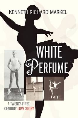 White Perfume By Kenneth Richard Markel 9781436397735 (Paperback)