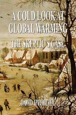 A Cold Look at Global Warming By David Ipperciel 9781436399548