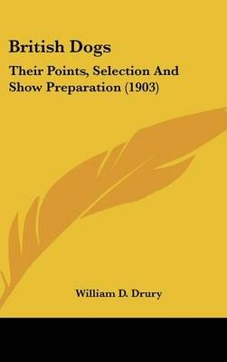 British Dogs By William D Drury 9781436500012 (Hardback)
