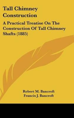 Tall Chimney Construction By Robert M Bancroft, Francis J Bancroft