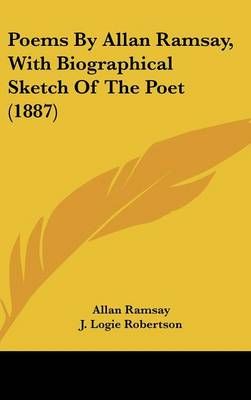 Poems By Allan Ramsay, With Biographical Sketch Of The Poet (1887)