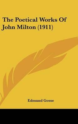 The Poetical Works Of John Milton (1911) 9781436541121 (Hardback)
