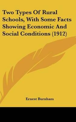 Two Types Of Rural Schools, With Some Facts Showing Economic And Social Conditions (1912)