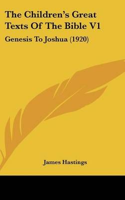 The Children's Great Texts Of The Bible V1 By James Hastings