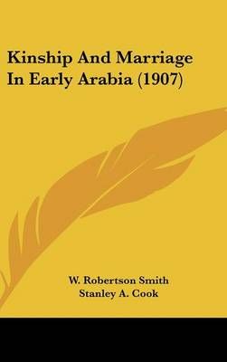 Kinship And Marriage In Early Arabia (1907) 9781436563598 (Hardback)