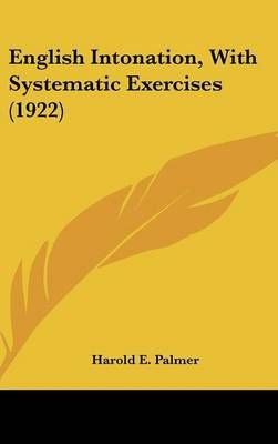 English Intonation, With Systematic Exercises (1922) 9781436574815