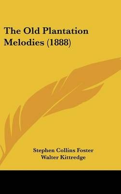 The Old Plantation Melodies (1888) 9781436578615 (Hardback)