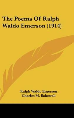 The Poems Of Ralph Waldo Emerson (1914) 9781436582391 (Hardback)