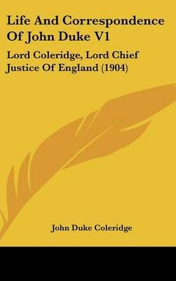 Life And Correspondence Of John Duke V1 By John Duke Coleridge