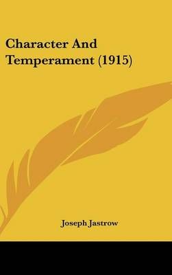 Character And Temperament (1915) By Joseph Jastrow 9781436598682