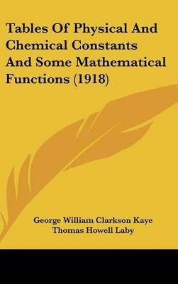 Tables Of Physical And Chemical Constants And Some Mathematical Functions (1918)