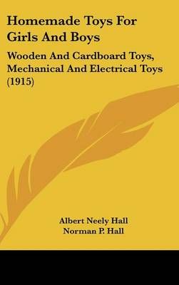 Homemade Toys For Girls And Boys 9781436608121 (Hardback)