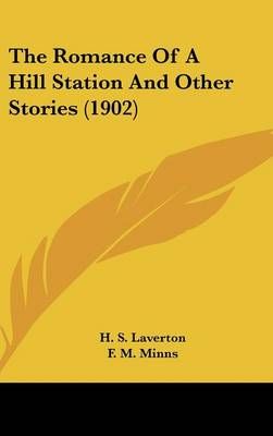 The Romance Of A Hill Station And Other Stories (1902) 9781436627580