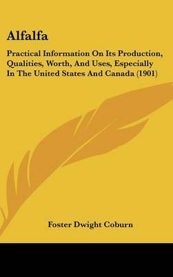 Alfalfa By Foster Dwight Coburn 9781436627801 (Hardback)