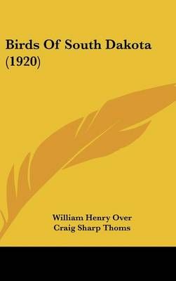 Birds Of South Dakota (1920) By William Henry Over, Craig Sharp Thoms