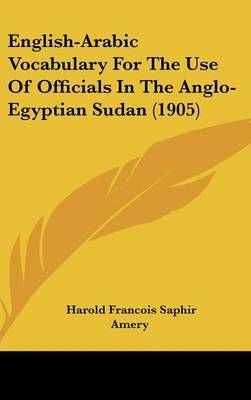 English-Arabic Vocabulary For The Use Of Officials In The Anglo-Egyptian Sudan (1905)