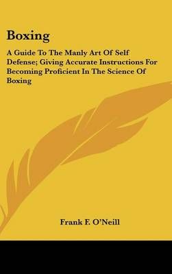 Boxing By Frank F O'Neill 9781436677653 (Hardback)
