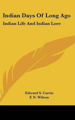 Indian Days of Long Ago 9781436688963 (Hardback)