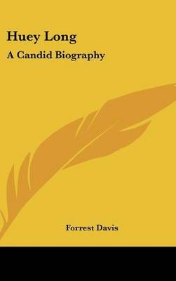 Huey Long By Forrest Davis 9781436692939 (Hardback)