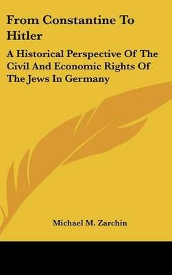 From Constantine to Hitler By Michael M Zarchin 9781436694926