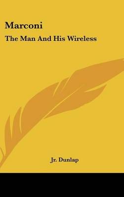 Marconi By Orrin E Dunlap 9781436696166 (Hardback)