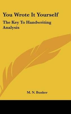 You Wrote It Yourself By M N Bunker 9781436698979 (Hardback)