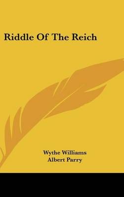Riddle Of The Reich By Wythe Williams, Albert Parry 9781436702713