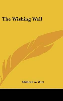 The Wishing Well By Mildred A Wirt 9781436704403 (Hardback)