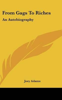 From Gags to Riches By Joey Adams 9781436709224 (Hardback)
