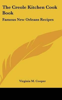 The Creole Kitchen Cook Book By Virginia M Cooper 9781436709651